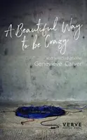 Un mod frumos de a fi nebun și poezii alese - Beautiful Way to be Crazy and Selected Poems