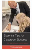 Sfaturi esențiale pentru succesul la clasă: 365 de moduri de a deveni un educator mai bun - Essential Tips for Classroom Success: 365 Ways to Become a Better Educator