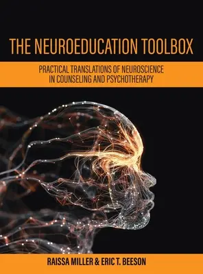 Cutia cu instrumente de neuroeducație: Traduceri practice ale neuroștiințelor în consiliere și psihoterapie - Neuroeducation Toolbox: Practical Translations of Neuroscience in Counseling and Psychotherapy