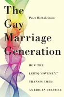 Generația căsătoriilor gay: Cum a transformat mișcarea LGBTQ cultura americană - The Gay Marriage Generation: How the LGBTQ Movement Transformed American Culture
