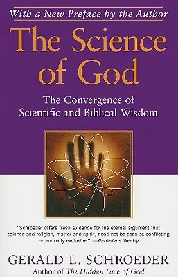 Știința lui Dumnezeu: Convergența înțelepciunii științifice cu cea biblică: The Convergence of Scientific and Biblical Wisdom - The Science of God: The Convergence of Scientific and Biblical Wisdom