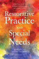 Restorative Practice and Special Needs (Practica restaurativă și nevoile speciale): Un ghid practic pentru lucrul restaurativ cu tinerii - Restorative Practice and Special Needs: A Practical Guide to Working Restoratively with Young People