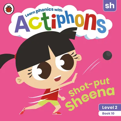 Actiphons Level 2 Book 10 Shot-Put Sheena: Learn Phonics and Get Active with Actiphons!