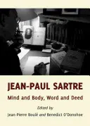 Jean-Paul Sartre: Minte și trup, cuvânt și faptă - Jean-Paul Sartre: Mind and Body, Word and Deed