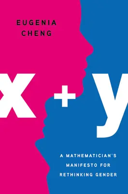 X + Y: Manifestul unui matematician pentru regândirea genului - X + Y: A Mathematician's Manifesto for Rethinking Gender