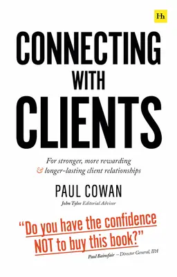 Conectarea cu clienții: Pentru relații mai puternice, mai satisfăcătoare și mai durabile cu clienții - Connecting with Clients: For Stronger, More Rewarding and Longer-Lasting Client Relationships