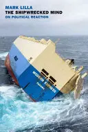 Mintea naufragiată: Despre reacția politică - The Shipwrecked Mind: On Political Reaction