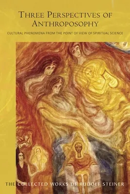 Trei perspective ale antroposofiei: Fenomenele culturale din punctul de vedere al științei spirituale (Cw 225) - Three Perspectives of Anthroposophy: Cultural Phenomena from the Point of View of Spiritual Science (Cw 225)