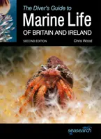 The Diver's Guide to Marine Life of Britain and Ireland: Ediția a doua - The Diver's Guide to Marine Life of Britain and Ireland: Second Edition