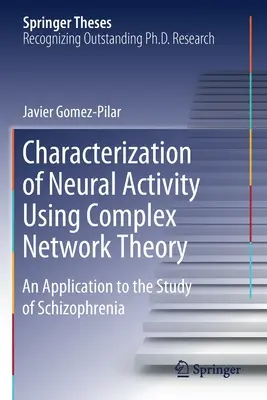 Caracterizarea activității neuronale utilizând teoria rețelelor complexe: O aplicație la studiul schizofreniei - Characterization of Neural Activity Using Complex Network Theory: An Application to the Study of Schizophrenia