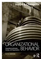 Comportamentul organizațional: Integrarea indivizilor, grupurilor și organizațiilor - Organizational Behavior: Integrating Individuals, Groups, and Organizations