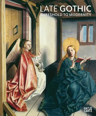 Goticul târziu: Pragul către modernitate - Late Gothic: Threshold to Modernity
