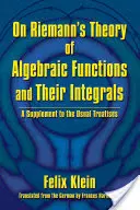 Despre teoria lui Riemann a funcțiilor algebrice și integralele lor: Un supliment la tratatele obișnuite - On Riemann's Theory of Algebraic Functions and Their Integrals: A Supplement to the Usual Treatises