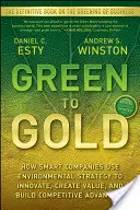 Green to Gold: Cum folosesc companiile inteligente strategia de mediu pentru a inova, a crea valoare și a construi un avantaj competitiv - Green to Gold: How Smart Companies Use Environmental Strategy to Innovate, Create Value, and Build Competitive Advantage