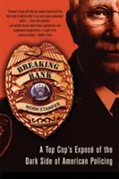 Breaking Rank: Expunerea de către un polițist de top a părții întunecate a poliției americane - Breaking Rank: A Top Cop's Expos of the Dark Side of American Policing