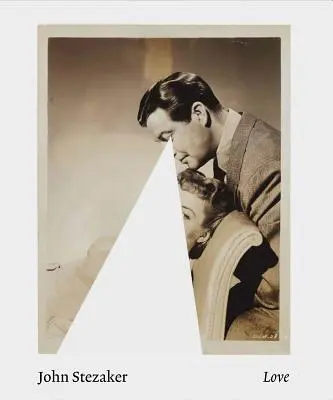 John Stezaker: Dragoste - John Stezaker: Love
