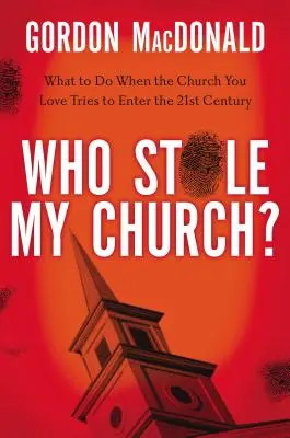 Cine mi-a furat biserica? Ce să faci când biserica pe care o iubești încearcă să intre în secolul XXI - Who Stole My Church?: What to Do When the Church You Love Tries to Enter the Twenty-First Century