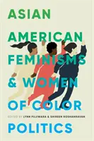 Feminisme asiatice americane și politica femeilor de culoare - Asian American Feminisms and Women of Color Politics