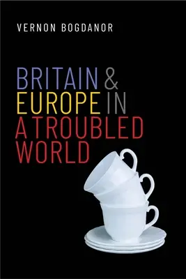 Marea Britanie și Europa într-o lume tulbure - Britain and Europe in a Troubled World