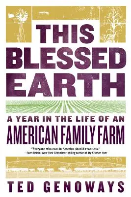 Acest pământ binecuvântat: Un an din viața unei ferme familiale americane - This Blessed Earth: A Year in the Life of an American Family Farm