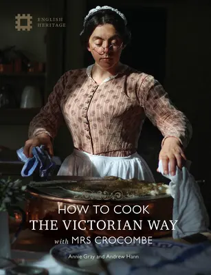 Cum să gătești: Calea victoriană cu doamna Crocombe - How to Cook: The Victorian Way with Mrs Crocombe