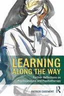 Învățând de-a lungul drumului: Reflecții suplimentare asupra psihanalizei și psihoterapiei - Learning Along the Way: Further Reflections on Psychoanalysis and Psychotherapy