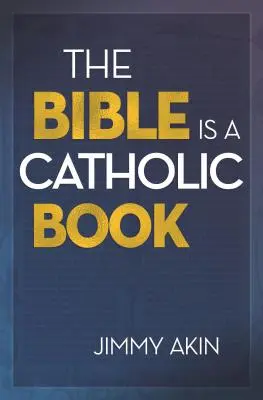 Biblia este o carte catolică - The Bible Is a Catholic Book