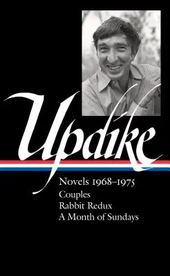 John Updike: Romane 1968-1975 (Loa #326): Cupluri / Rabbit Redux / O lună de duminici - John Updike: Novels 1968-1975 (Loa #326): Couples / Rabbit Redux / A Month of Sundays