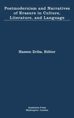 Postmodernismul și narațiunile de ștergere în cultură, literatură și limbă - Postmodernism and Narratives of Erasure in Culture, Literature, and Language
