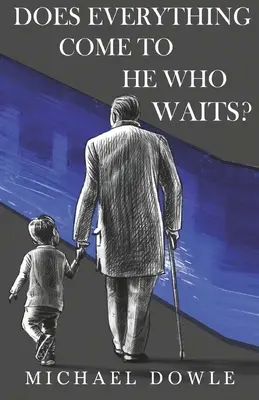 Vine totul la cel care așteaptă? - Does Everything Come To He Who Waits?