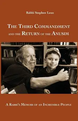 A treia poruncă și întoarcerea anusimilor: Memoriile unui rabin despre un popor incredibil - The Third Commandment and the Return of the Anusim: A Rabbi's Memoir of an Incredible People
