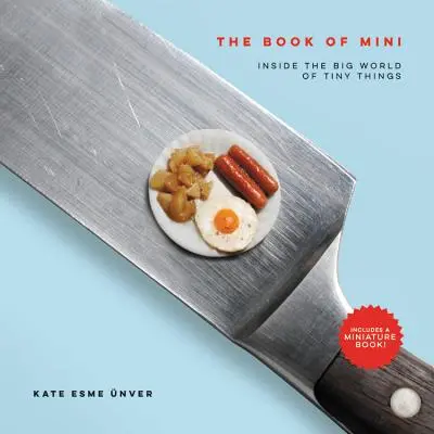 Cartea lui Mini: Inside the Big World of Tiny Things - The Book of Mini: Inside the Big World of Tiny Things
