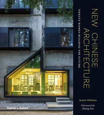 Noua arhitectură chineză: Douăzeci de femei care construiesc viitorul - New Chinese Architecture: Twenty Women Building the Future
