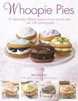 Whoopie Pies: 70 de rețete delicios de diferite arătate pas cu pas, cu 200 de fotografii - Whoopie Pies: 70 Delectably Different Recipes Shown Step by Step, with 200 Photographs