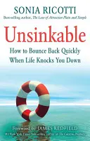 Nescufundabil: Cum să-ți revii rapid când viața te doboară - Unsinkable: How to Bounce Back Quickly When Life Knocks You Down