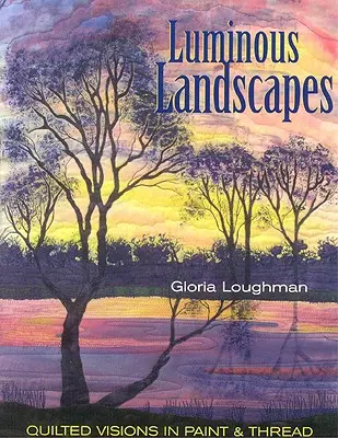 Luminous Landscapes: Viziuni matlasate în vopsea și fir - Luminous Landscapes: Quilted Visions in Paint and Thread
