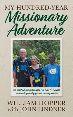My Hundred-Year Missionary Adventure (Aventura mea misionară de o sută de ani): A ajuns la tribul neatins Ati și a instruit cetățeni la nivel global pentru serviciul misionar - My Hundred-Year Missionary Adventure: He reached the unreached Ati tribe and trained nationals globally for missionary service