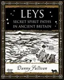 Leys - Căile secrete ale spiritelor în Britania antică - Leys - Secret Spirit Paths in Ancient Britain