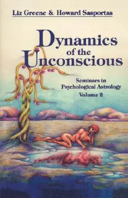 Dinamica inconștientului: seminarii de astrologie psihologică, vol. 2 - Dynamics of the Unconscious: Seminars in Psychological Astrology, Vol. 2