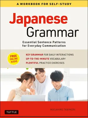 Gramatica japoneză: Un caiet de lucru pentru studiu individual: Modele de propoziții esențiale pentru comunicarea de zi cu zi (Free Online Audio) - Japanese Grammar: A Workbook for Self-Study: Essential Sentence Patterns for Everyday Communication (Free Online Audio)