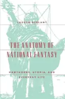 Anatomia fanteziei naționale: Hawthorne, utopia și viața de zi cu zi - The Anatomy of National Fantasy: Hawthorne, Utopia, and Everyday Life
