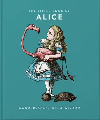 Mica carte a lui Alice în Țara Minunilor: Wit & Wisdom din Țara Minunilor - Little Book of Alice in Wonderland: Wonderland's Wit & Wisdom