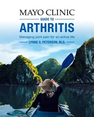 Ghidul Mayo Clinic pentru artrită: Gestionarea durerilor articulare pentru o viață activă - Mayo Clinic Guide to Arthritis: Managing Joint Pain for an Active Life