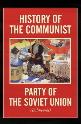 Istoria Partidului Comunist din Uniunea Sovietică: (bolșevicii) - History of the Communist Party of the Soviet Union: (Bolshevik)