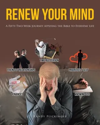 Înnoiește-ți mintea: O călătorie de cincizeci și două de săptămâni de aplicare a Bibliei la viața de zi cu zi - Renew Your Mind: A Fifty-Two-Week Journey Applying the Bible to Everyday Life