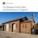 Depozit de marfă și magazie feroviară în Anglia - Railway Goods Shed and Warehouse in England