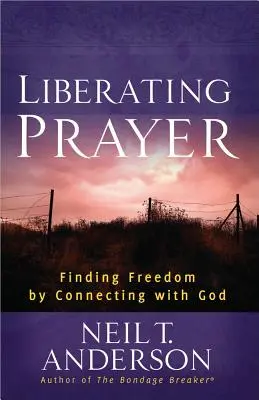 Rugăciunea eliberatoare: Găsirea libertății prin conectarea cu Dumnezeu - Liberating Prayer: Finding Freedom by Connecting with God