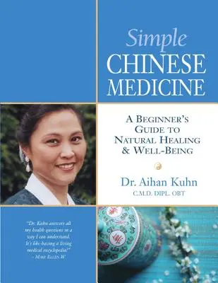 Medicina chineză simplă: Ghidul începătorului pentru vindecare naturală și bunăstare: A Beginner's Guide to Natural Healing & Well-Being - Simple Chinese Medicine: A Beginner's Guide to Natural Healing & Well-Being