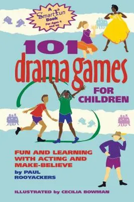 101 Jocuri de teatru pentru copii: Distracție și învățare cu actorie și imitație - 101 Drama Games for Children: Fun and Learning with Acting and Make-Believe