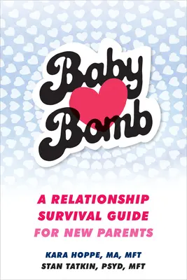 Bomba bebelușului: Un ghid de supraviețuire relațională pentru proaspeții părinți - Baby Bomb: A Relationship Survival Guide for New Parents